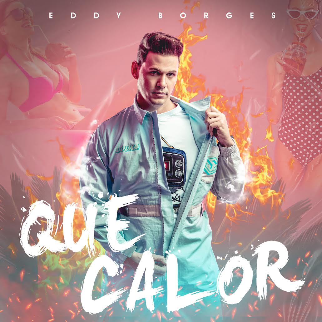 <strong>Eddy Borges se posiciona en el mundo musical con “Qué Calor”</strong>